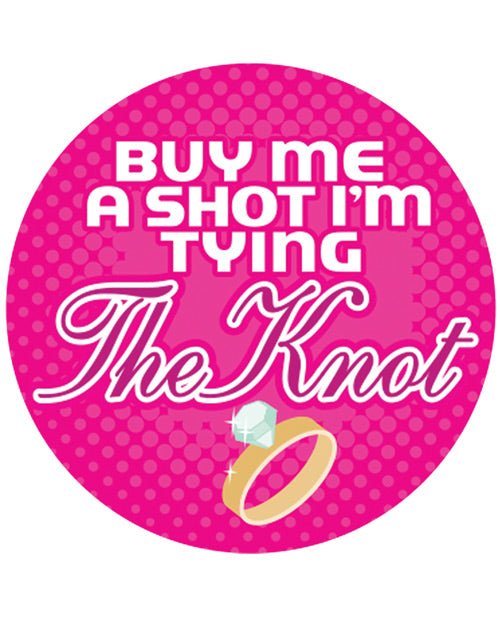 Buy Me A Shot I'm Tying The Knot - 3" Button | Shop Lowest Prices at Funlove.com